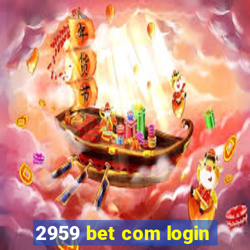 2959 bet com login